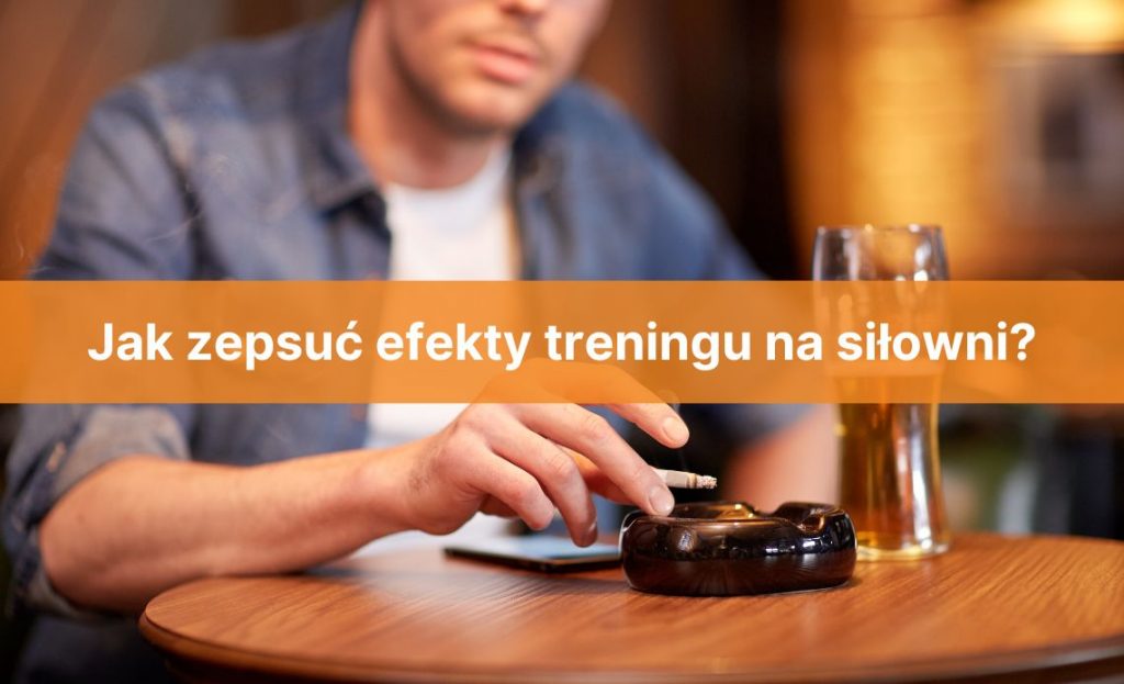 Jak zepsuć efekty treningu na siłowni Blog Świat Supli