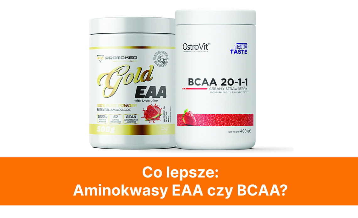 Co lepsze Aminokwasy EAA czy BCAA? Blog Świat Supli