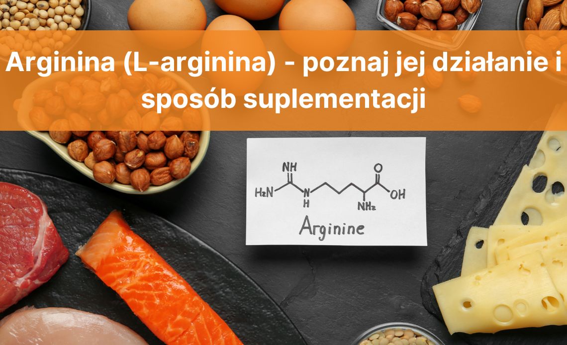 Arginina (L-arginina) – poznaj jej działanie i sposób suplementacji