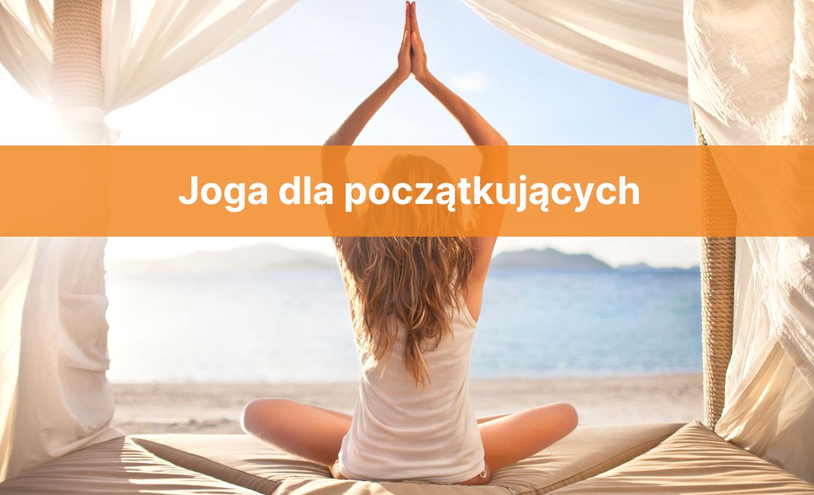 Joga – ćwiczenia, efekty i odmiany jogi. Co daje joga?