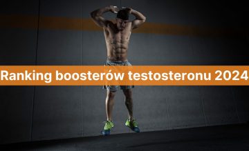 Ranking boosterów testosteronu 2024