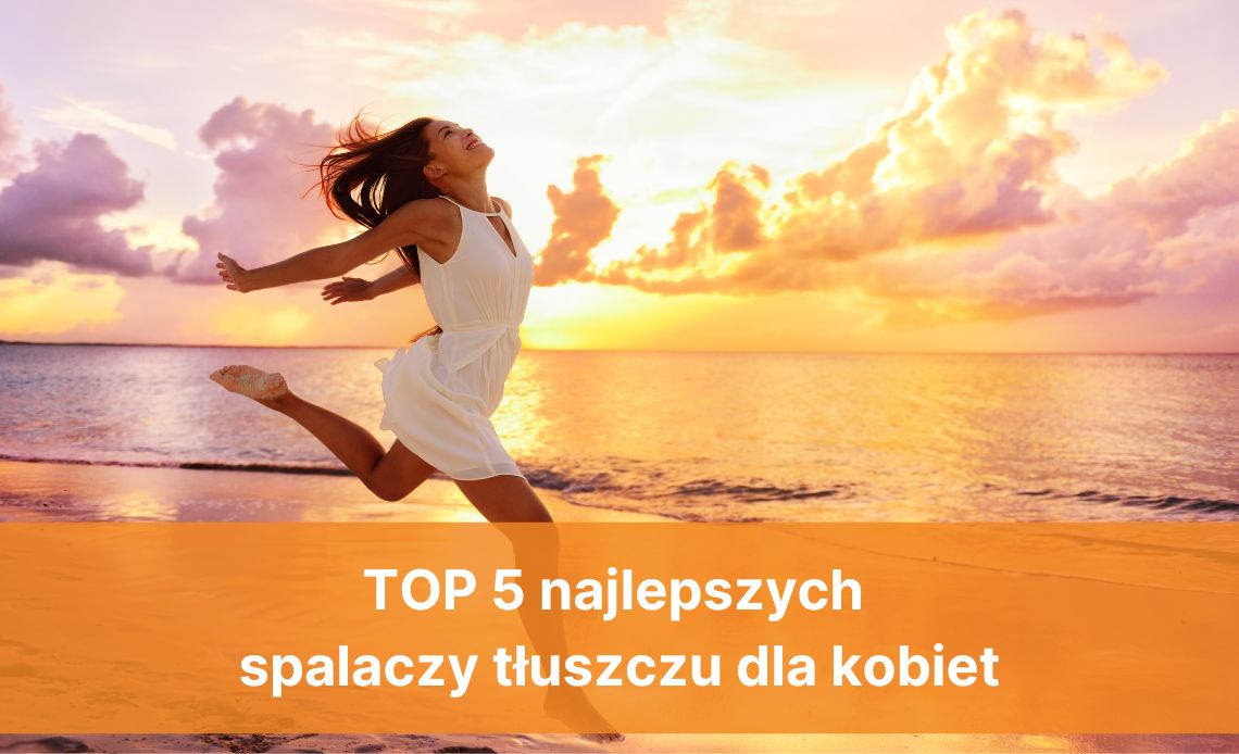 najlepsze spalacze tłuszczu dla kobiet