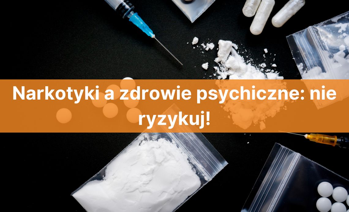 Narkotyki a zdrowie psychiczne: nie ryzykuj!