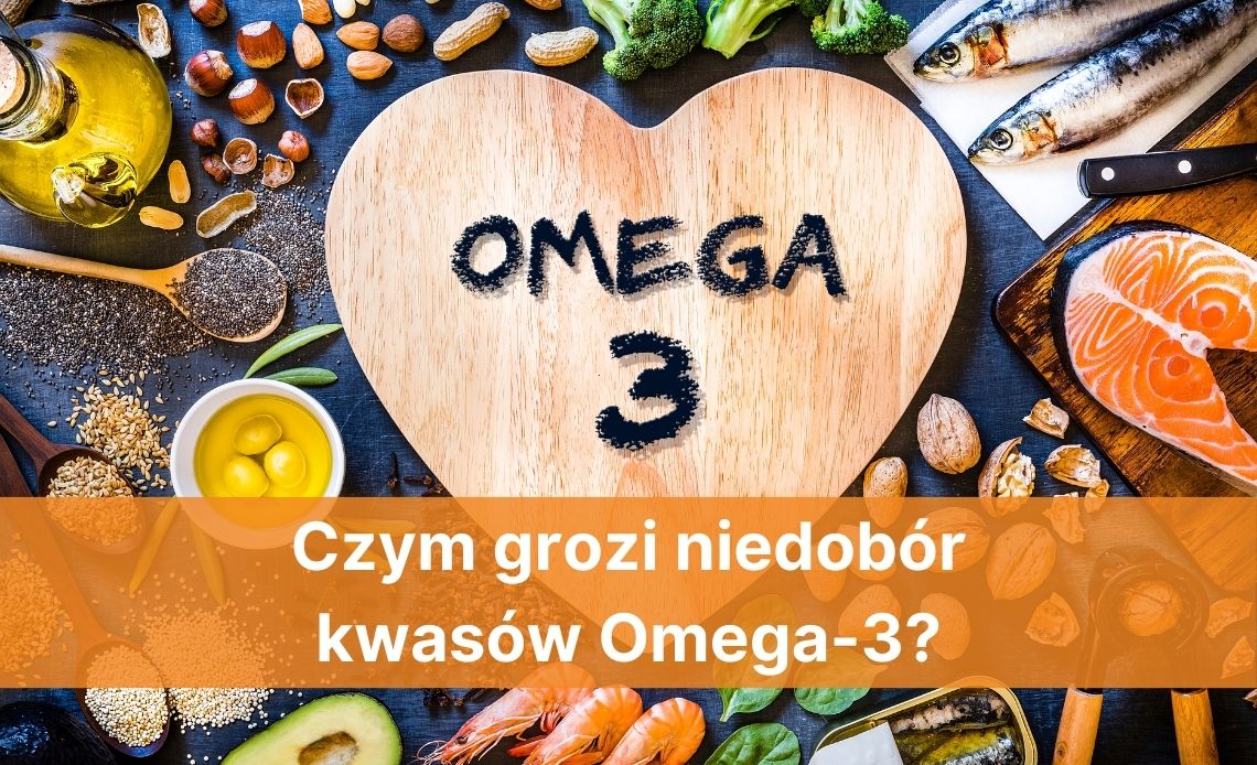 Czym grozi niedobór kwasów omega-3?