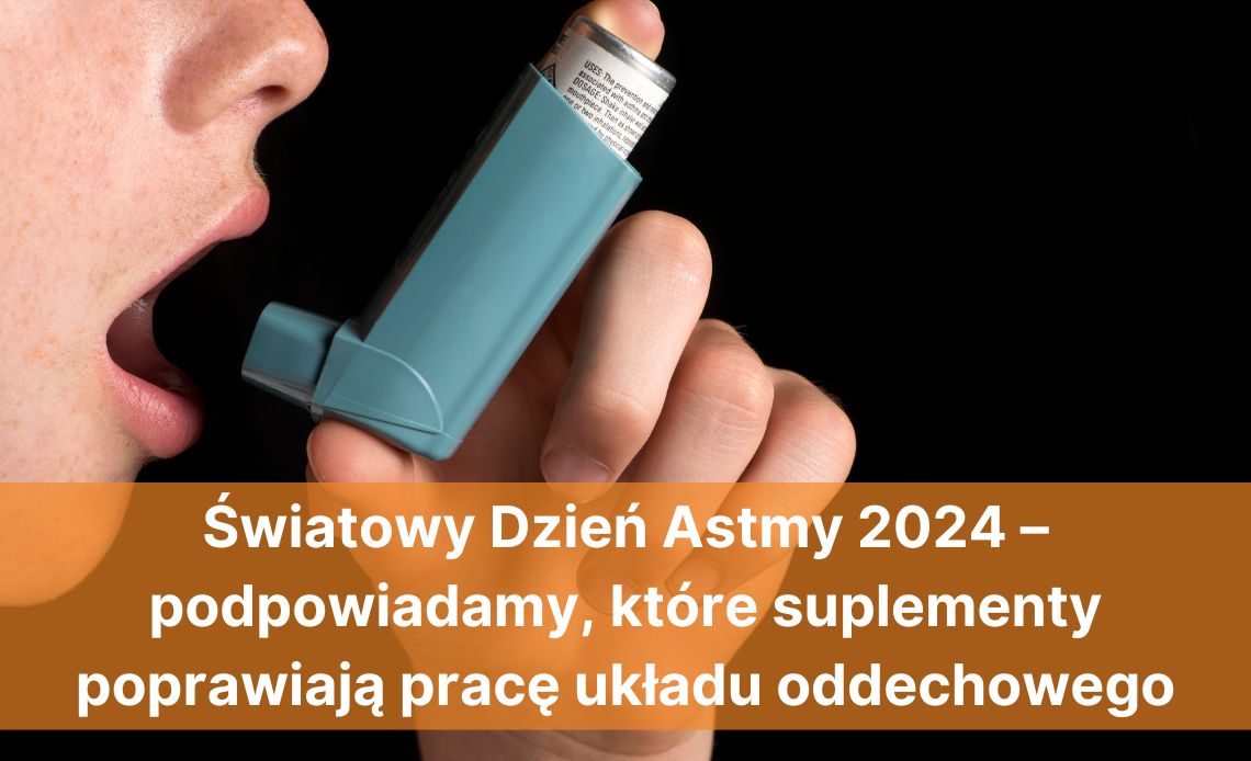 Światowy Dzień Astmy 2024 – podpowiadamy, które suplementy poprawiają pracę układu oddechowego