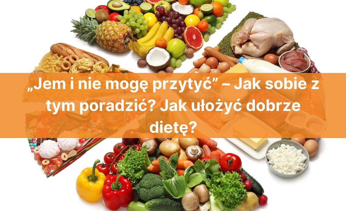 „Jem i nie mogę przytyć” – Jak sobie z tym poradzić? Jak ułożyć dobrze dietę?