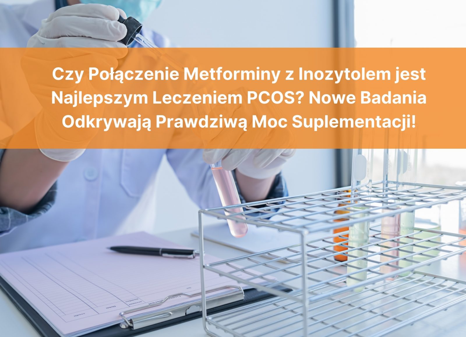 Czy Połączenie Metforminy z Inozytolem jest Najlepszym Leczeniem PCOS? Nowe Badania Odkrywają Prawdziwą Moc Suplementacji