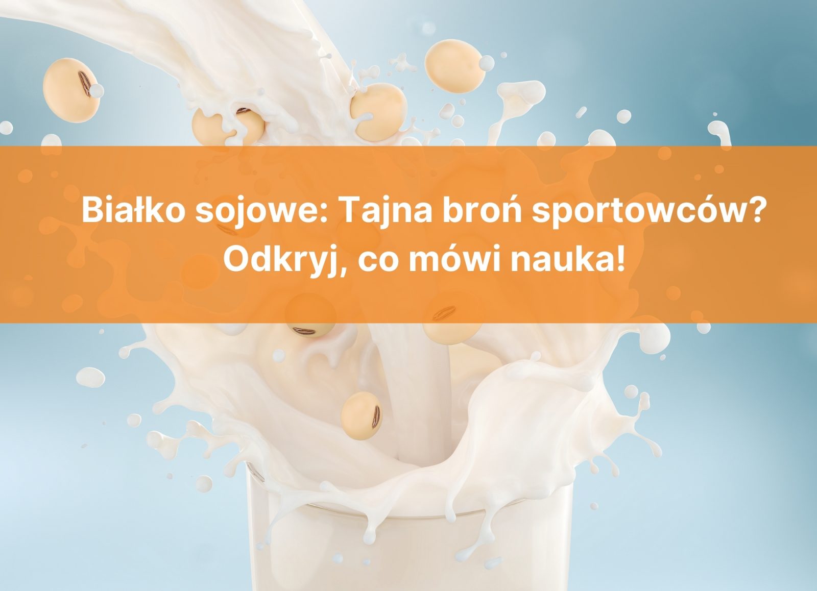 Białko sojowe: Tajna broń sportowców? Odkryj, co mówi nauka!