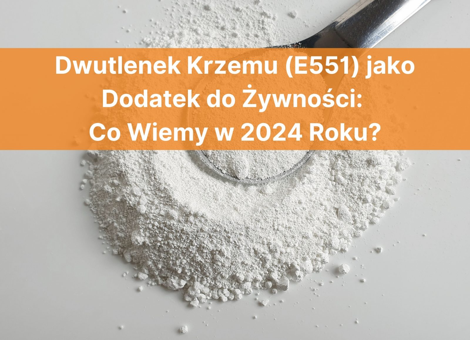 Dwutlenek Krzemu (E551) jako Dodatek do Żywności: Co Wiemy w 2024 Roku?