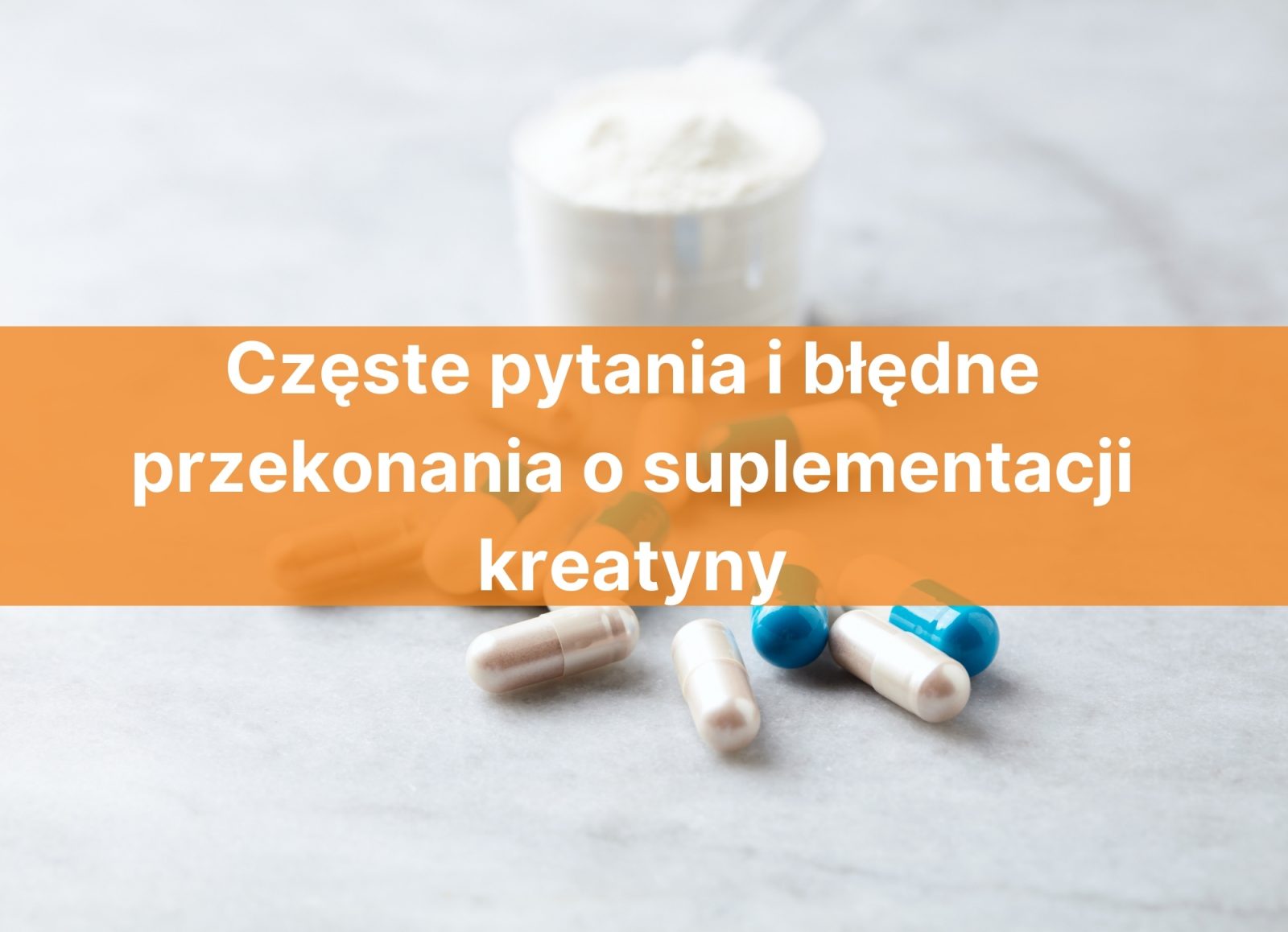 Częste pytania i błędne przekonania o suplementacji kreatyny