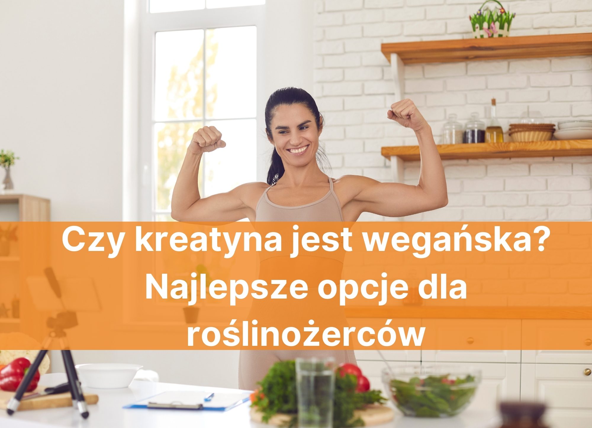 Czy kreatyna jest wegańska? Najlepsze opcje dla roślinożerców