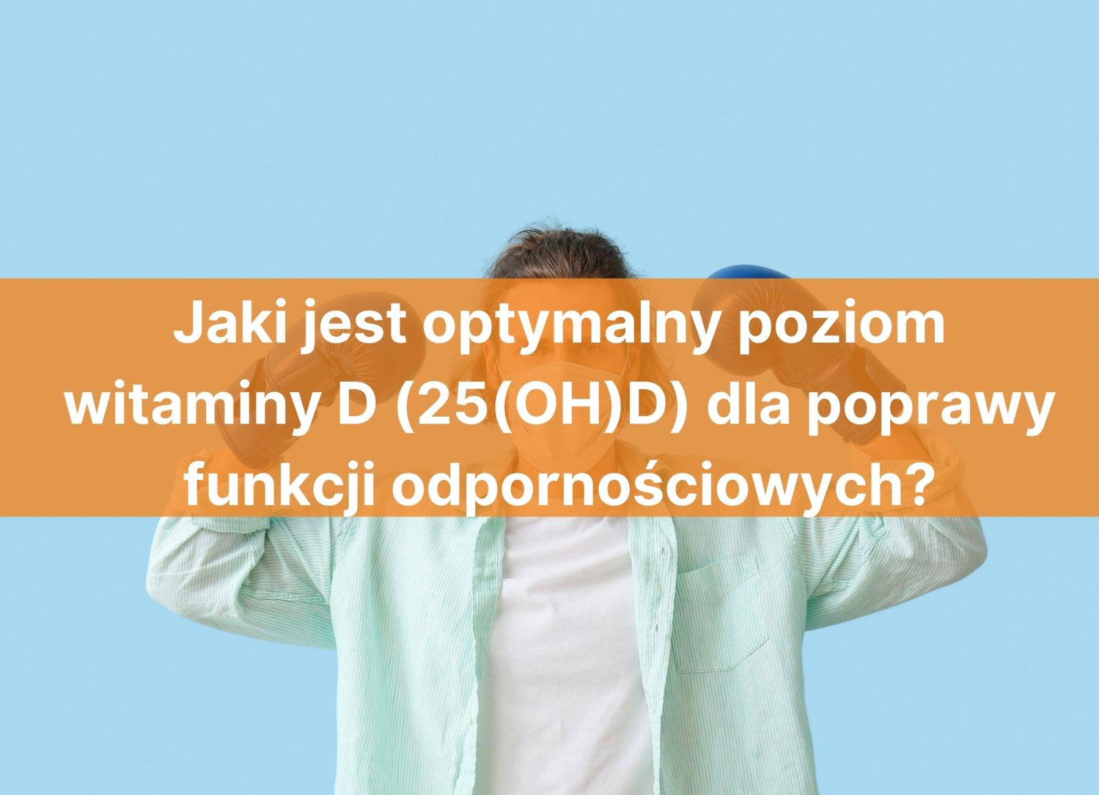 Optymalny poziom witaminy D (25(OH)D) dla poprawy funkcji odpornościowych