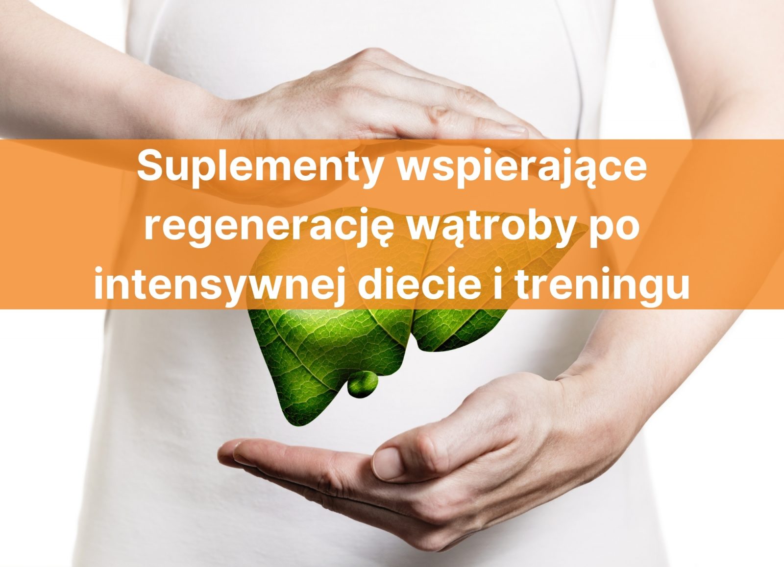 Suplementy wspierające regenerację wątroby po intensywnej diecie i treningu