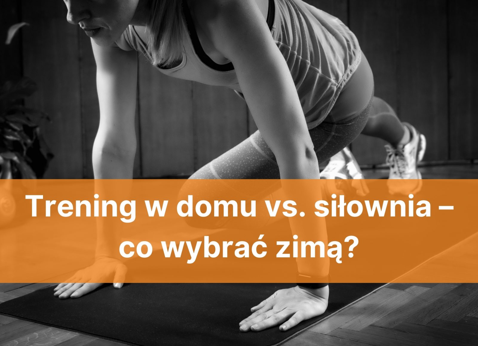 Trening w domu vs. siłownia – co wybrać zimą?