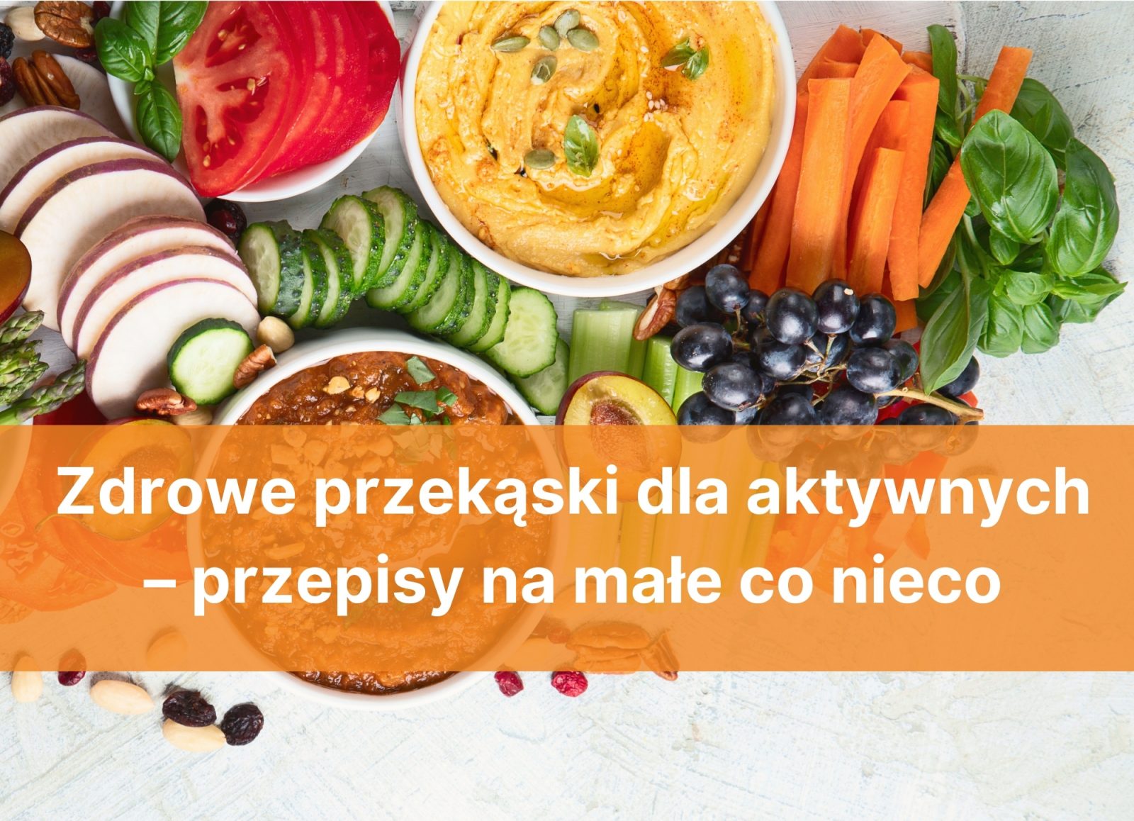 Zdrowe przekąski dla aktywnych – przepisy na małe co nieco