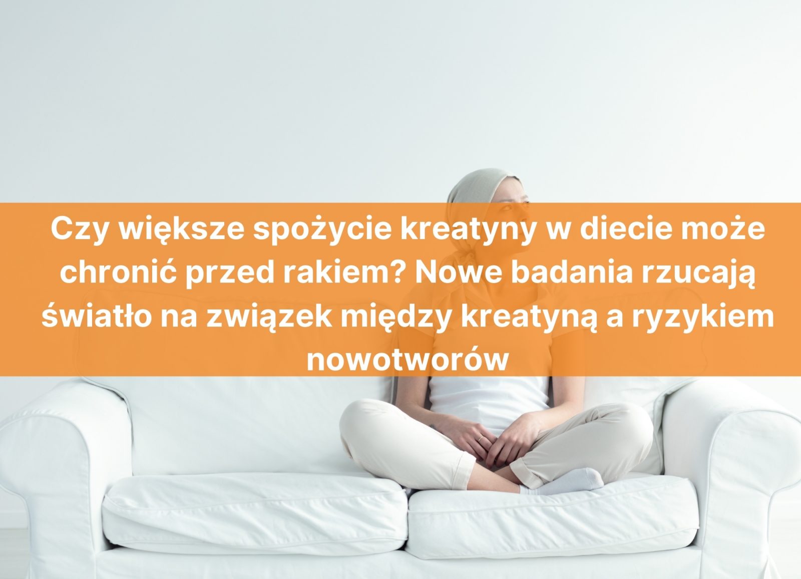Czy większe spożycie kreatyny w diecie może chronić przed rakiem? Nowe badania rzucają światło na związek między kreatyną a ryzykiem nowotworów