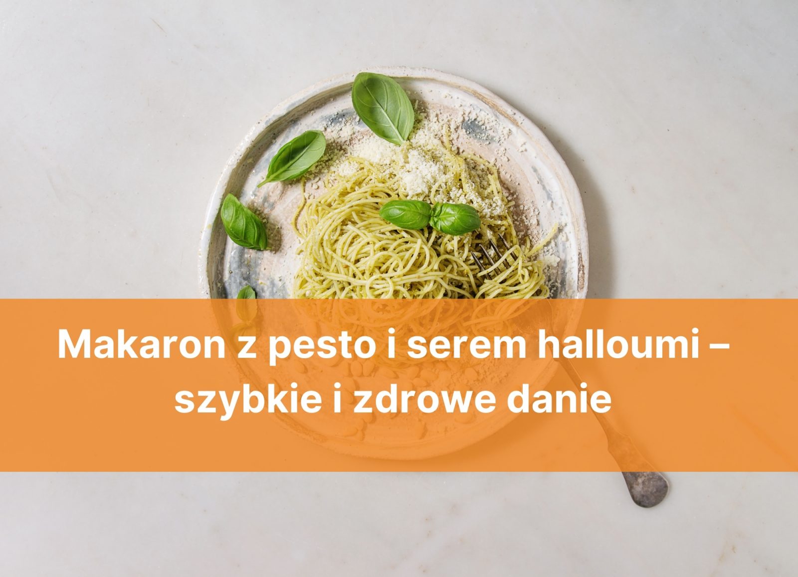 Makaron z Pesto i Serem Halloumi – Szybkie i Zdrowe Danie