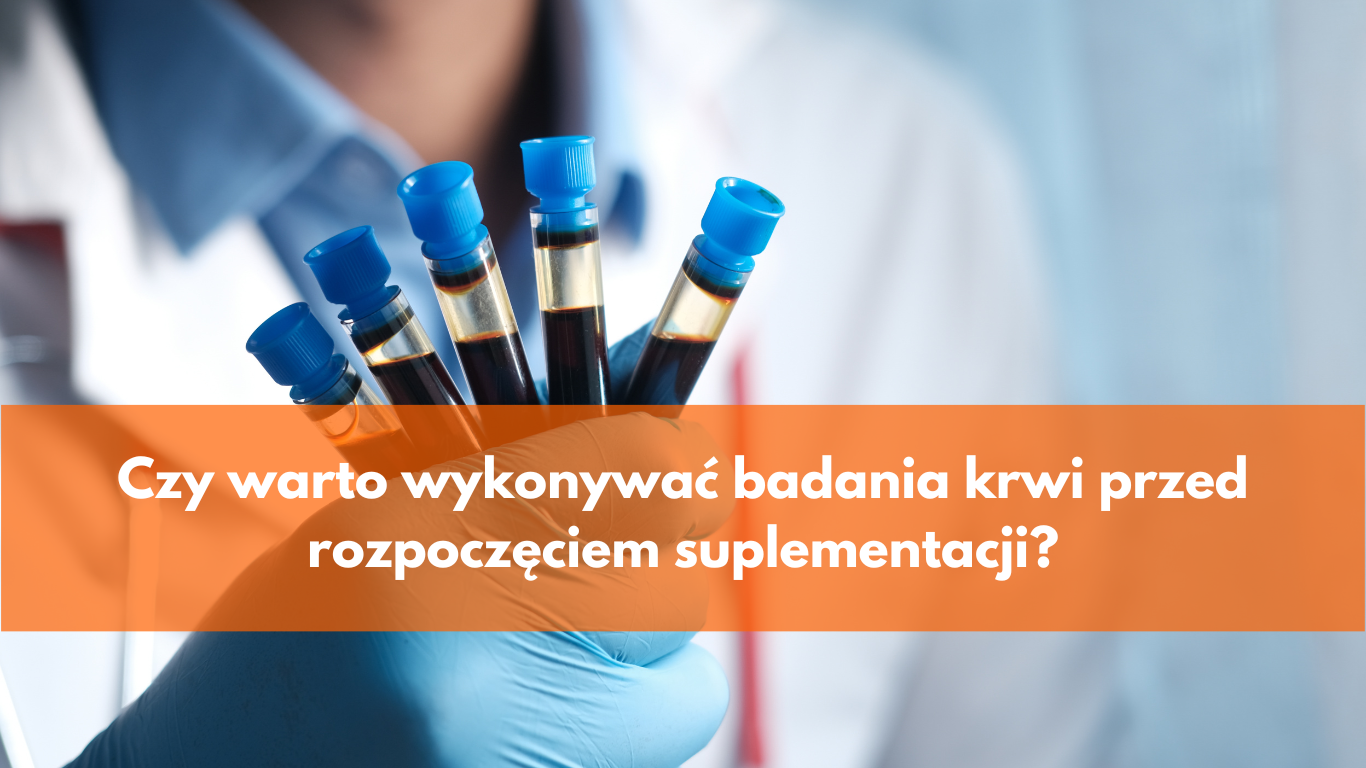 Czy warto wykonywać badania krwi przed rozpoczęciem suplementacji?