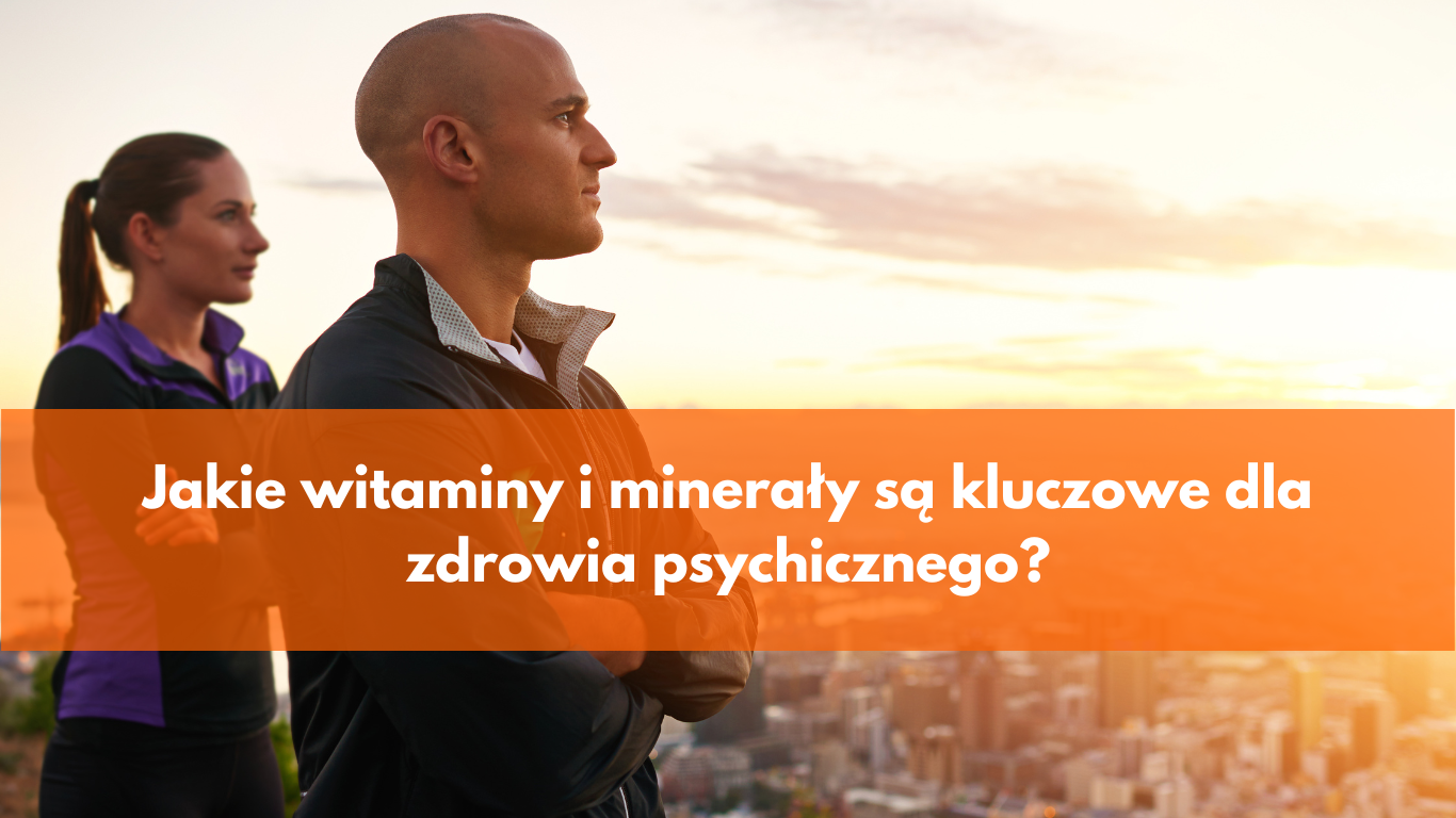 Kluczowe Witaminy i Minerały dla Zdrowia Psychicznego