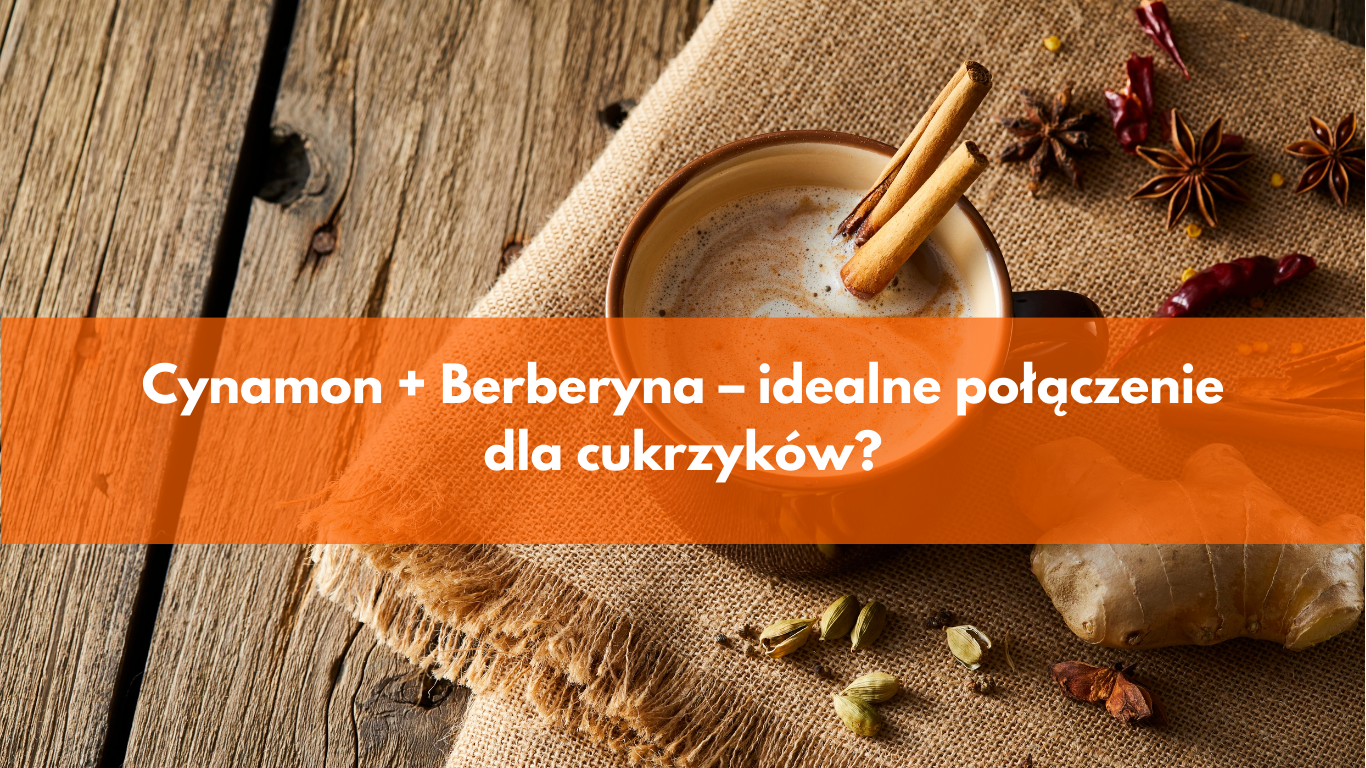 Cynamon i berberyna – idealne połączenie dla cukrzyków?