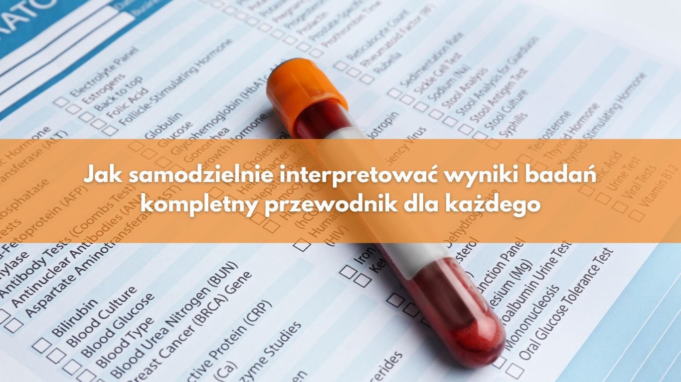 Jak samodzielnie interpretować wyniki badań? Kompletny przewodnik