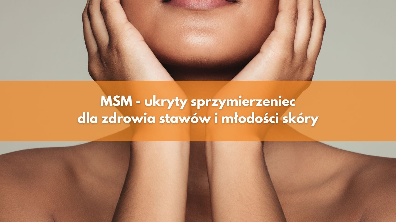 MSM – Ukryty Sprzymierzeniec Zdrowia Stawów i Młodości Skóry