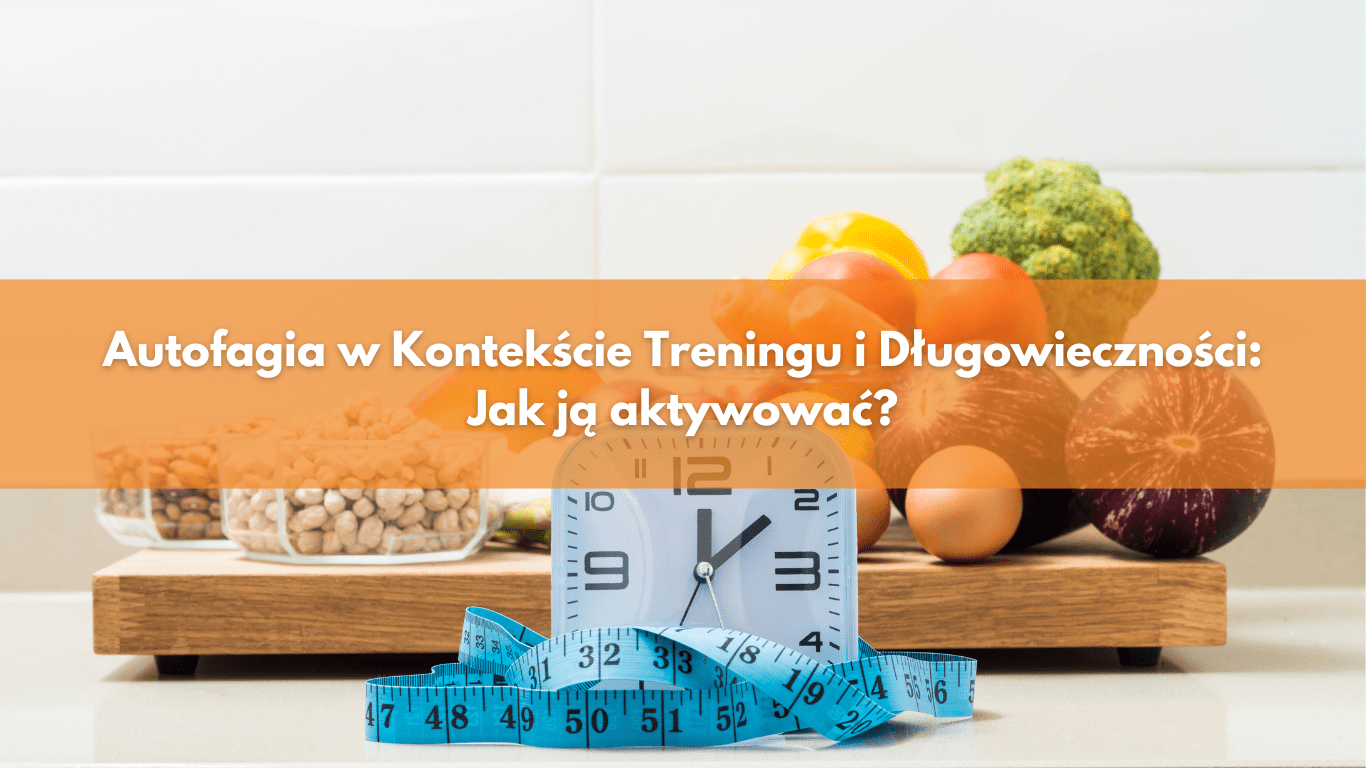 Autofagia w Kontekście Treningu i Długowieczności: Jak ją aktywować?