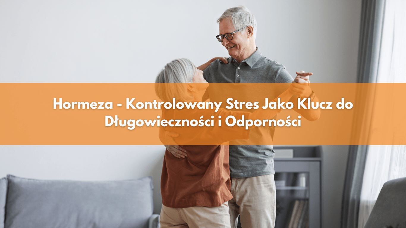 Hormeza – Kontrolowany Stres Jako Klucz do Długowieczności i Odporności