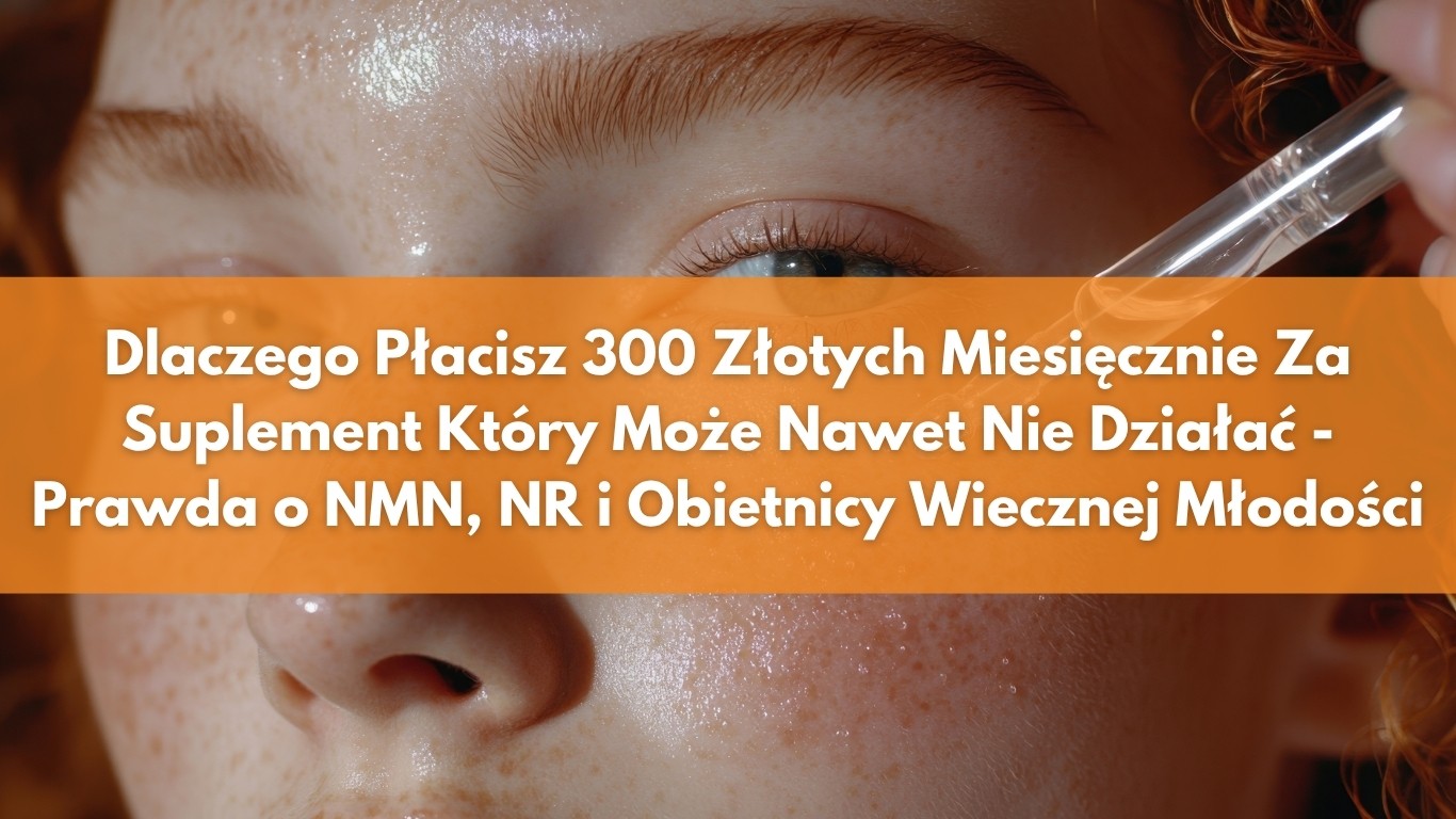 Dlaczego Płacisz 300 Złotych Miesięcznie Za Suplement, Który Może Nie Działać – Prawda o NMN, NR i Obietnicy Wiecznej Młodości