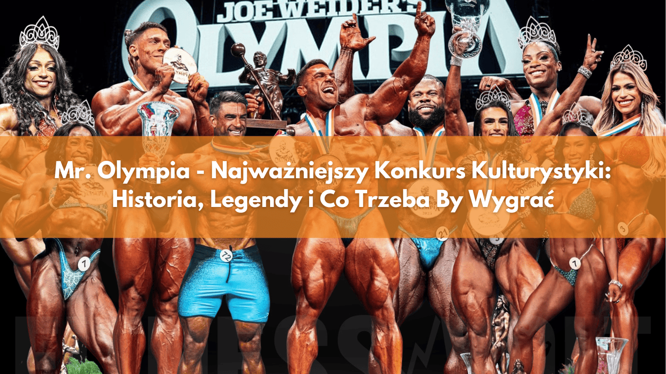 Mr. Olympia – Najważniejszy Konkurs Kulturystyki: Historia, Legendy i Co Trzeba By Wygrać