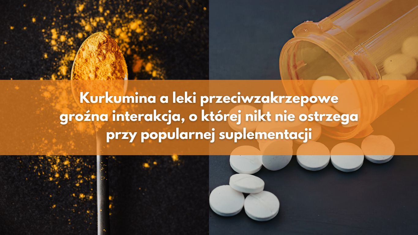 Kurkumina a leki przeciwzakrzepowe — groźna interakcja, o której nikt nie ostrzega przy popularnej suplementacji